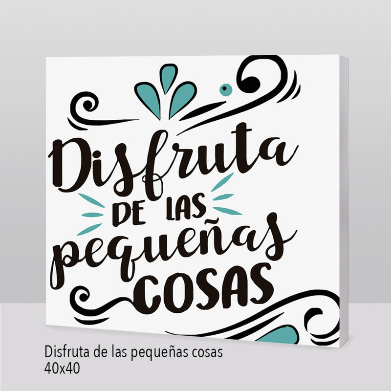 Disfruta las Pequeñas Cosas (40x40 cm)